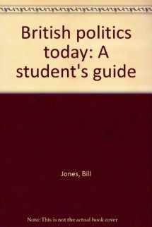 9780841908888-0841908885-British politics today: A student's guide