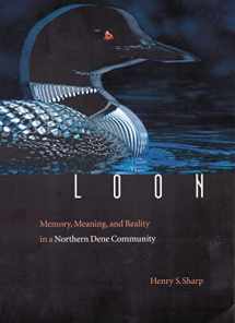 9780803242920-0803242921-Loon: Memory, Meaning, and Reality in a Northern Dene Community