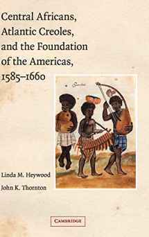 9780521770651-0521770653-Central Africans, Atlantic Creoles, and the Foundation of the Americas, 1585–1660