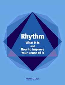 9780975466704-0975466704-Rhythm: What It Is And How to Improve Your Sense of It