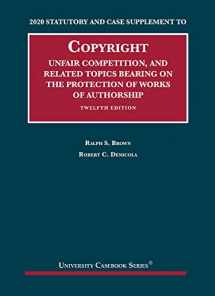 9781684679508-1684679508-Copyright, Unfair Competition, and Related Topics Bearing on the Protection of Works of Authorship, 2020 Statutory and Case Supplement (University Casebook Series)