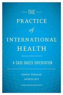 9780195310276-0195310276-The Practice of International Health: A Case-Based Orientation