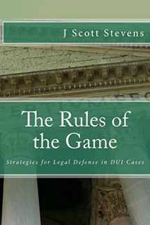 9781478313564-1478313560-The Rules of the Game: Strategies for Legal Defense in DUI Cases