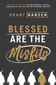 9780718096311-0718096312-Blessed Are the Misfits: Great News for Believers who are Introverts, Spiritual Strugglers, or Just Feel Like They're Missing Something
