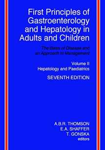 9781494345501-1494345501-First Principles of Gastroenterology and Hepatology in Adults and Children - Volume II - Hepatology and Paediatrics: Volume II - Hepatology and Paediatrics
