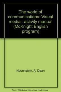 9780873456777-0873456777-The world of communications: Visual media : activity manual (McKnight English program)