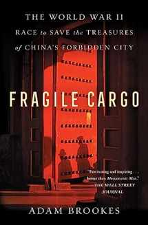 9781982149314-1982149310-Fragile Cargo: The World War II Race to Save the Treasures of China's Forbidden City
