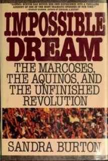 9780446513982-0446513989-Impossible Dream: The Marcoses, the Aquinos, and the Unfinished Revolution