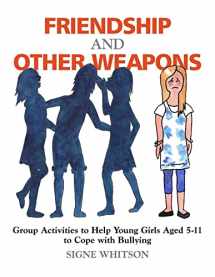 9781849058759-184905875X-Friendship and Other Weapons: Group Activities to Help Young Girls Aged 5-11 to Cope with Bullying