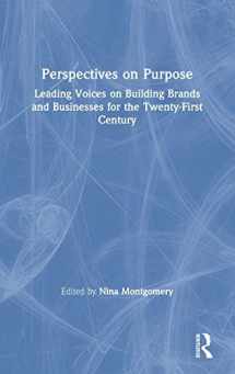 9780815387244-0815387245-Perspectives on Purpose: Leading Voices on Building Brands and Businesses for the Twenty-First Century