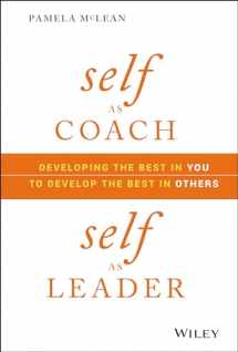 9781119562559-1119562554-Self as Coach, Self as Leader: Developing the Best in You to Develop the Best in Others