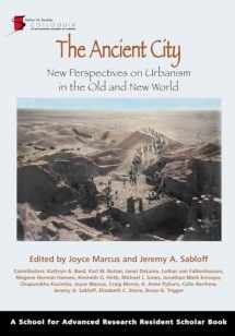 9781934691021-193469102X-The Ancient City: New Perspectives on Urbanism in the Old and New World (A School for Advanced Research Resident Scholar Book)