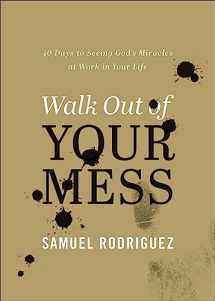 9780800763480-0800763483-Walk Out of Your Mess: 40 Days to Seeing God's Miracles at Work in Your Life