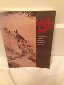 9780895581228-0895581221-Of Water and Ink: Muromachi-Period Paintings from Japan, 1392-1568