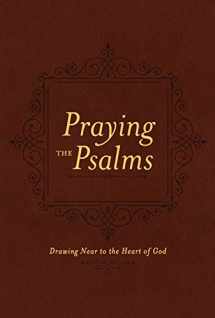9781496415981-1496415981-Praying the Psalms: Drawing Near to the Heart of God