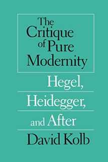 9780226450292-0226450295-The Critique of Pure Modernity: Hegel, Heidegger, and After