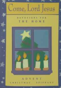 9780806629827-0806629827-Come, Lord Jesus: Devotions for the Home: Advent/Christmas/Epiphany