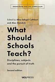 9781787358751-1787358755-What Should Schools Teach?: Disciplines, Subjects and the Pursuit of Truth (Knowledge and the Curriculum)