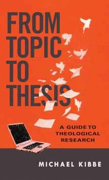 9780830851317-0830851313-From Topic to Thesis: A Guide to Theological Research