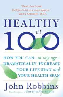 9780345490117-0345490118-Healthy at 100: The Scientifically Proven Secrets of the World's Healthiest and Longest-Lived Peoples