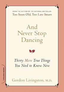 9780738212494-0738212490-And Never Stop Dancing: Thirty More True Things You Need to Know Now