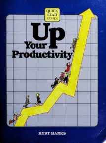 9780931961496-0931961491-Up Your Productivity (Quick Read Series)