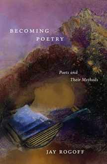 9780807180112-0807180114-Becoming Poetry: Poets and Their Methods (Lewis P. Simpson Award)