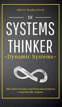 9781951385712-1951385713-The Systems Thinker - Dynamic Systems: Make Better Decisions and Find Lasting Solutions Using Scientific Analysis.