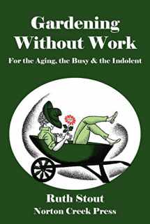 9780981928463-0981928463-Gardening Without Work: For the Aging, the Busy & the Indolent (Ruth Stout)