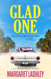 9780998580906-0998580902-Glad One: Crazy is a Relative Term (Val Fremden Midlife Mysteries)