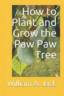 9781790989171-1790989175-How to Plant and Grow the Paw Paw Tree (Trees for Home and Garden Landscaping)