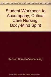 9780316489133-0316489131-Student Workbook to Accompany; Critical Care Nursing: Body-Mind Spirit