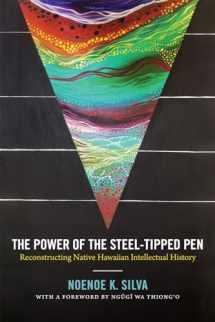 9780822363521-0822363526-The Power of the Steel-tipped Pen: Reconstructing Native Hawaiian Intellectual History