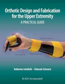 9781630915902-1630915904-Orthotic Design and Fabrication for the Upper Extremity: A Practical Guide