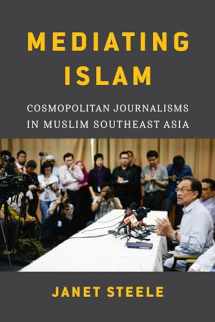 9780295742960-0295742968-Mediating Islam: Cosmopolitan Journalisms in Muslim Southeast Asia (Critical Dialogues in Southeast Asian Studies)