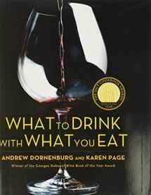 9780821257180-0821257188-What to Drink with What You Eat: The Definitive Guide to Pairing Food with Wine, Beer, Spirits, Coffee, Tea - Even Water - Based on Expert Advice from America's Best Sommeliers