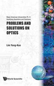 9789810204389-9810204388-Problems And Solutions On Optics (Major American Universities PH.D. Qualifying Questions and S)