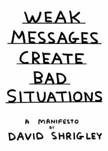 9781782114031-1782114033-Weak Messages Create Bad Situations: A Manifesto