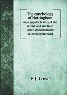 9785519204279-5519204276-The conchology of Nottingham or, A popular history of the recent land and fresh water Mollusca found in the neighborhood