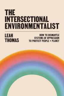 9780316279291-0316279293-The Intersectional Environmentalist: How to Dismantle Systems of Oppression to Protect People + Planet