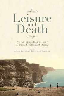 9781607327288-1607327287-Leisure and Death: An Anthropological Tour of Risk, Death, and Dying