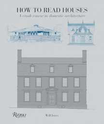 9780789327260-0789327260-How to Read Houses: A Crash Course in Domestic Architecture