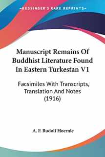 9780548748893-0548748896-Manuscript Remains Of Buddhist Literature Found In Eastern Turkestan V1: Facsimiles With Transcripts, Translation And Notes (1916)
