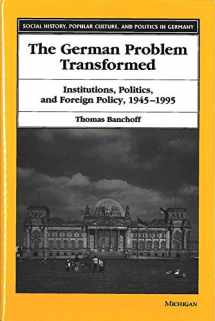 9780472110087-047211008X-The German Problem Transformed: Institutions, Politics, and Foreign Policy, 1945-1995 (Social History, Popular Culture, And Politics In Germany)