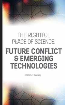 9780692774397-0692774394-The Rightful Place of Science: Future Conflict & Emerging Technologies