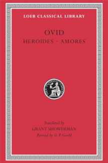 9780674990456-0674990455-Ovid: Heroides and Amores (Loeb Classical Library) (English and Latin Edition)