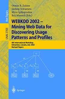 9783540203049-3540203044-WEBKDD 2002 - Mining Web Data for Discovering Usage Patterns and Profiles: 4th International Workshop, Edmonton, Canada, July 23, 2002, Revised Papers (Lecture Notes in Computer Science, 2703)