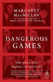 9780812979961-0812979966-Dangerous Games: The Uses and Abuses of History (Modern Library Chronicles)