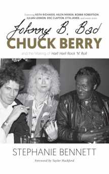 9781947856905-1947856901-Johnny B. Bad: Chuck Berry and the Making of Hail! Hail! Rock ‘N’ Roll
