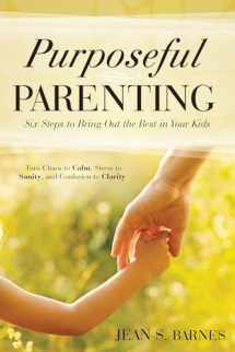 9780768406771-0768406773-Purposeful Parenting: Six Steps to Bring out the Best in Your Kids